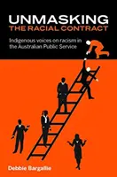 Unmasking the Racial Contract: Rdzenne głosy na temat rasizmu w australijskiej służbie publicznej - Unmasking the Racial Contract: Indigenous Voices on Racism in the Australian Public Service