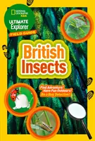 Ultimate Explorer Field Guides British Insects - Znajdź przygodę! Baw się na świeżym powietrzu! Zostań detektywem owadów! - Ultimate Explorer Field Guides British Insects - Find Adventure! Have Fun Outdoors! be a Bug Detective!