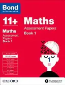 Bond 11+: Matematyka: Arkusze egzaminacyjne - 11+-12+ lat Księga 1 - Bond 11+: Maths: Assessment Papers - 11+-12+ years Book 1