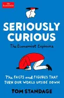 Seriously Curious - 109 faktów i liczb, które wywrócą twój świat do góry nogami - Seriously Curious - 109 facts and figures to turn your world upside down