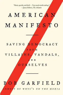 Amerykański manifest: Ratowanie demokracji przed złoczyńcami, wandalami i nami samymi - American Manifesto: Saving Democracy from Villains, Vandals, and Ourselves