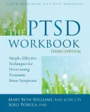 PTSD Workbook: Proste, skuteczne techniki przezwyciężania objawów stresu traumatycznego - The PTSD Workbook: Simple, Effective Techniques for Overcoming Traumatic Stress Symptoms