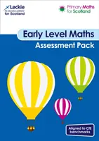 Primary Maths for Scotland Early Level Assessment Pack - Dla Curriculum for Excellence Primary Maths - Primary Maths for Scotland Early Level Assessment Pack - For Curriculum for Excellence Primary Maths