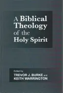 Biblijna teologia Ducha Świętego (Burke Professor Trevor J. (Author)) - Biblical Theology of the Holy Spirit (Burke Professor Trevor J. (Author))