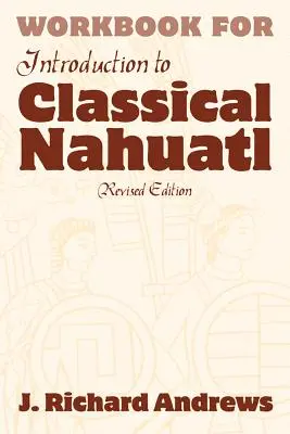 Wprowadzenie do klasycznego języka nahuatl - zeszyt ćwiczeń - Introduction to Classical Nahuatl Workbook