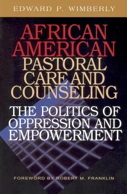 Afroamerykańska opieka duszpasterska i poradnictwo:: Polityka ucisku i upodmiotowienia - African American Pastoral Care and Counseling:: The Politics of Oppression and Empowerment