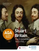 Aqa A-Level History: Brytania Stuartów i kryzys monarchii 1603-1702 - Aqa A-Level History: Stuart Britain and the Crisis of Monarchy 1603-1702