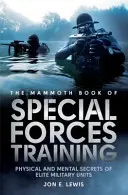 Mammoth Book Of Special Forces Training - Fizyczne i psychiczne sekrety elitarnych jednostek wojskowych - Mammoth Book Of Special Forces Training - Physical and Mental Secrets of Elite Military Units