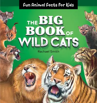 Wielka księga dzikich kotów: Zabawne fakty o zwierzętach dla dzieci - The Big Book of Wild Cats: Fun Animal Facts for Kids