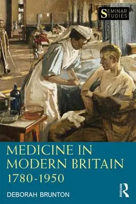 Medycyna we współczesnej Wielkiej Brytanii 1780-1950 (Brunton Deborah (The Open University UK)) - Medicine in Modern Britain 1780-1950 (Brunton Deborah (The Open University UK))
