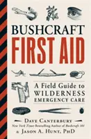 Bushcraft First Aid: Przewodnik terenowy po opiece w nagłych wypadkach w dziczy - Bushcraft First Aid: A Field Guide to Wilderness Emergency Care