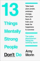 13 rzeczy, których nie robią silni psychicznie ludzie - 13 Things Mentally Strong People Don't Do