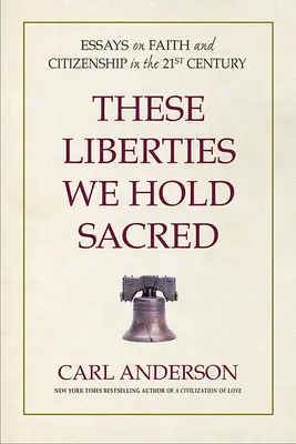 Wolności, które uznajemy za święte: Eseje o wierze i obywatelstwie w XXI wieku - These Liberties We Hold Sacred: Essays on Faith and Citizenship in the 21st Century