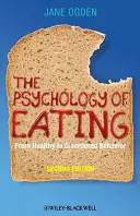 Psychologia jedzenia: Od zdrowych do zaburzonych zachowań - The Psychology of Eating: From Healthy to Disordered Behavior