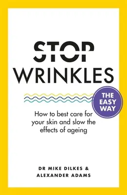 Łatwy sposób na powstrzymanie zmarszczek: jak najlepiej dbać o skórę i spowolnić efekty starzenia się - Stop Wrinkles the Easy Way: How to Best Care for Your Skin and Slow the Effects of Ageing