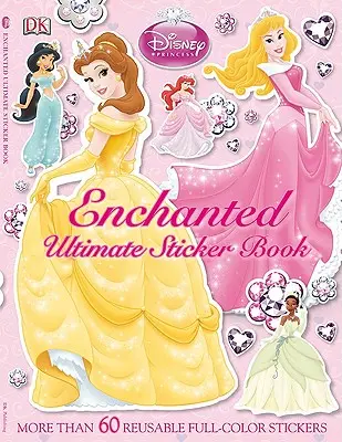 Ultimate Sticker Book: Księżniczka Disneya: Zaczarowana: Ponad 60 kolorowych naklejek wielokrotnego użytku - Ultimate Sticker Book: Disney Princess: Enchanted: More Than 60 Reusable Full-Color Stickers