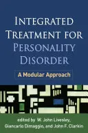 Zintegrowane leczenie zaburzeń osobowości: Podejście modułowe - Integrated Treatment for Personality Disorder: A Modular Approach