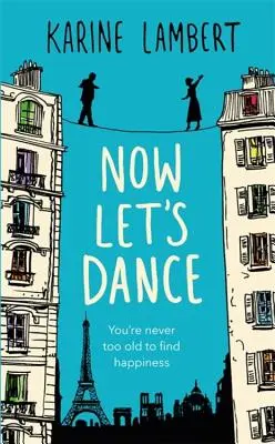 Now Let's Dance: Przyjemna książka o poszukiwaniu miłości i kochaniu życia - Now Let's Dance: A Feel-Good Book about Finding Love, and Loving Life