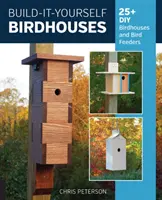 Zbuduj sam domki dla ptaków: 25+ DIY domki dla ptaków i karmniki dla ptaków - Build-It-Yourself Birdhouses: 25+ DIY Birdhouses and Bird Feeders