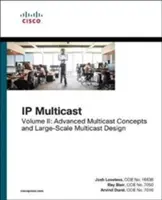 IP Multicast, tom II: Zaawansowane koncepcje multiemisji i projektowanie multiemisji na dużą skalę - IP Multicast, Volume II: Advanced Multicast Concepts and Large-Scale Multicast Design