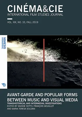 Cinma&cie, International Film Studies Journal, Vol. XIX, No. 33, Fall 2019: Awangarda i formy popularne między muzyką a mediami wizualnymi.Transhistori - Cinma&cie, International Film Studies Journal, Vol. XIX, No. 33, Fall 2019: Avant-Garde and Popular Forms Between Music and Visual Media.Transhistori