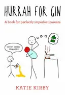 Hurrah for Gin: Książka dla perfekcyjnie niedoskonałych rodziców - Hurrah for Gin: A Book for Perfectly Imperfect Parents