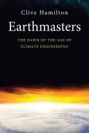 Earthmasters: Początek ery inżynierii klimatycznej - Earthmasters: The Dawn of the Age of Climate Engineering