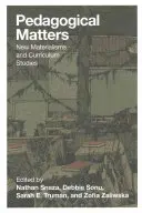 Kwestie pedagogiczne; Nowe materializmy i studia nad programami nauczania - Pedagogical Matters; New Materialisms and Curriculum Studies