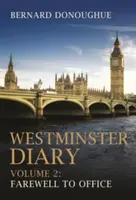 Dziennik Westminsterski: Tom 2: Pożegnanie z biurem - Westminster Diary: Volume 2: Farewell to Office