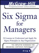 Six SIGMA for Managers: 24 lekcje pozwalające zrozumieć i zastosować zasady Six SIGMA w każdej organizacji - Six SIGMA for Managers: 24 Lessons to Understand and Apply Six SIGMA Principles in Any Organization