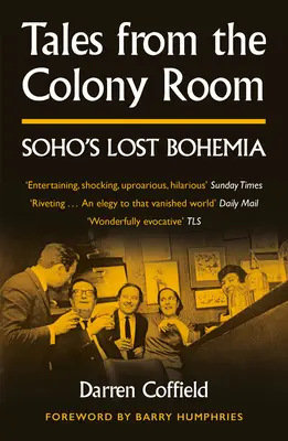 Opowieści z Colony Room - zaginiona bohema Soho - Tales from the Colony Room - Soho's Lost Bohemia