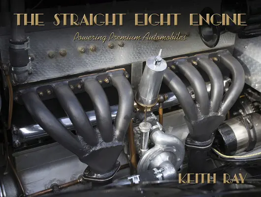 Silnik Straight Eight: Napęd samochodów klasy premium z lat dwudziestych i trzydziestych XX wieku - The Straight Eight Engine: Powering the Premium Automobiles of the Twenties and Thirties