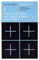 Tradycja chrześcijańska: Historia rozwoju doktryny, tom 5, tom 5: Doktryna chrześcijańska i kultura współczesna - The Christian Tradition: A History of the Development of Doctrine, Volume 5, Volume 5: Christian Doctrine and Modern Culture