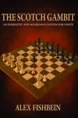 Szkocki Gambit: Energiczny i agresywny system dla białych - The Scotch Gambit: An Energetic and Aggressive System for White