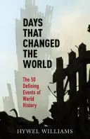 Dni, które zmieniły świat: 50 najważniejszych wydarzeń w historii świata - Days That Changed the World: The 50 Defining Events of World History