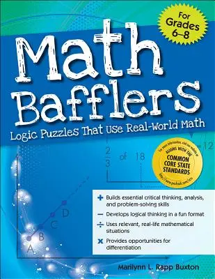Łamigłówki matematyczne: Zagadki logiczne wykorzystujące matematykę świata rzeczywistego (klasy 6-8) - Math Bafflers: Logic Puzzles That Use Real-World Math (Grades 6-8)