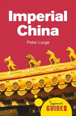 Cesarskie Chiny: Przewodnik dla początkujących - Imperial China: A Beginner's Guide