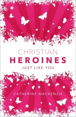 Chrześcijańskie bohaterki: Tak jak ty - Christian Heroines: Just Like You