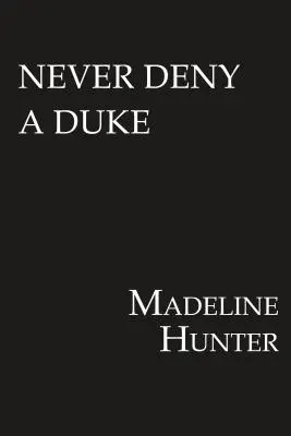 Never Deny a Duke: A Witty Regency Romance