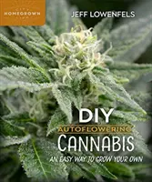 DIY automatycznie kwitnąca marihuana: Łatwy sposób na własną uprawę - DIY Autoflowering Cannabis: An Easy Way to Grow Your Own