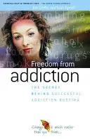 Wolność od nałogów - sekret skutecznej walki z uzależnieniami - Freedom from Addiction - The Secret Behind Successful Addiction Busting