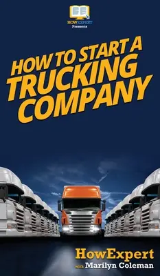 Jak założyć firmę transportową: Przewodnik krok po kroku, jak założyć firmę transportową - How To Start a Trucking Company: Your Step By Step Guide To Starting a Trucking Company