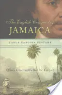 Angielski podbój Jamajki: Próba zdobycia imperium przez Olivera Cromwella - English Conquest of Jamaica: Oliver Cromwell's Bid for Empire