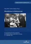 Klientelismus in Suedosteuropa: 54. Internationale Hochschulwoche Der Suedosteuropa-Gesellschaft in Tutzing, 5.- 9. Oktober 2015