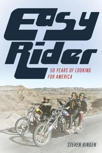 Easy Rider: 50 lat w poszukiwaniu Ameryki - Easy Rider: 50 Years Looking for America