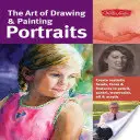 Sztuka rysowania i malowania portretów: Twórz realistyczne głowy, twarze i cechy w ołówku, pastelu, akwareli, oleju i akrylu - The Art of Drawing & Painting Portraits: Create Realistic Heads, Faces & Features in Pencil, Pastel, Watercolor, Oil & Acrylic