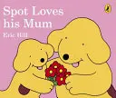 Spot kocha swoją mamę - Spot Loves His Mum