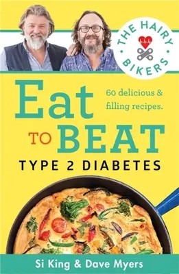 Hairy Bikers Eat to Beat Type 2 Diabetes - 80 pysznych i sycących przepisów, które przywrócą zdrowie na właściwe tory - Hairy Bikers Eat to Beat Type 2 Diabetes - 80 delicious & filling recipes to get your health back on track