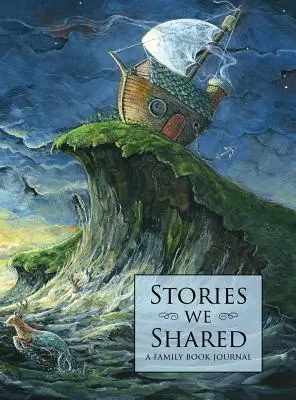 Stories We Shared: Rodzinny dziennik książkowy - Stories We Shared: A Family Book Journal