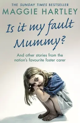 Czy to moja wina, mamusiu? - I inne prawdziwe historie ulubionego opiekuna zastępczego w kraju - Is It My Fault Mummy? - And Other True Stories from the Nation's Favourite Foster Carer